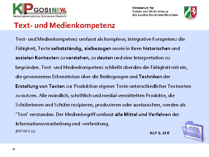 Text- und Medienkompetenz umfasst als komplexe, integrative Kompetenz die Fähigkeit, Texte selbstständig, zielbezogen sowie