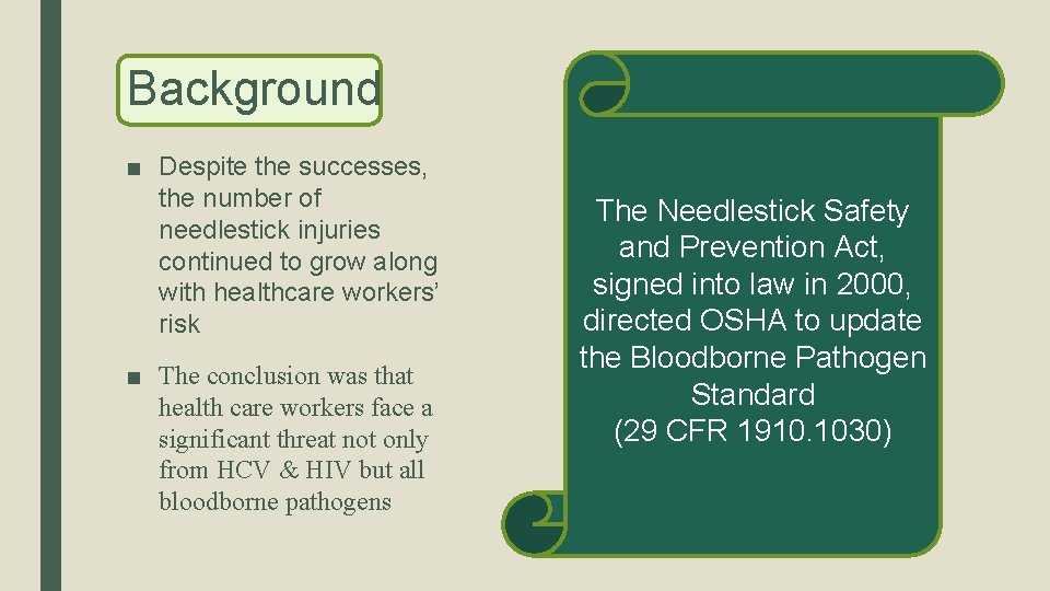 Background ■ Despite the successes, the number of needlestick injuries continued to grow along