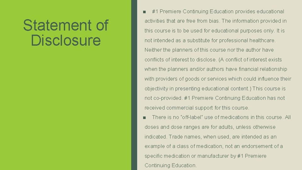 ■ Statement of Disclosure #1 Premiere Continuing Education provides educational activities that are free