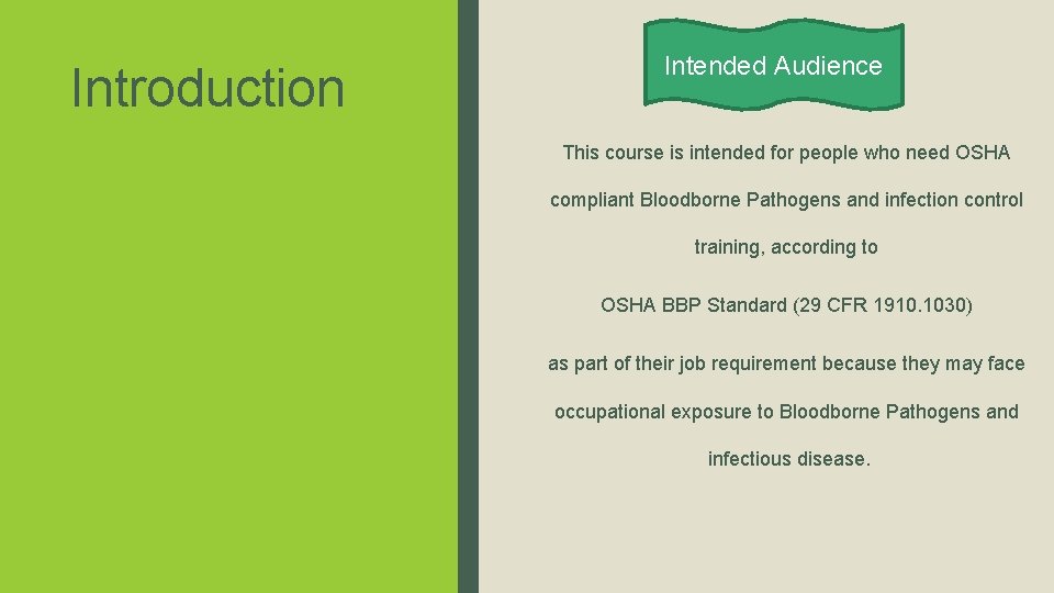 Introduction Intended Audience This course is intended for people who need OSHA compliant Bloodborne