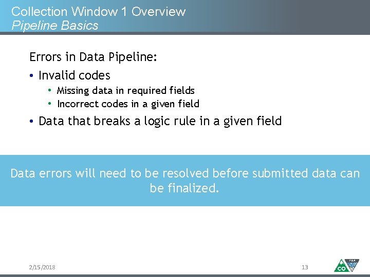 Collection Window 1 Overview Pipeline Basics Errors in Data Pipeline: • Invalid codes •