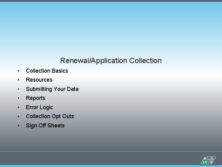 Renewal/Application Collection • Collection Basics • Resources • Submitting Your Data • Reports •