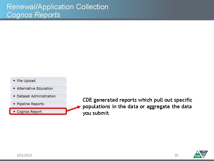 Renewal/Application Collection Cognos Reports CDE generated reports which pull out specific populations in the