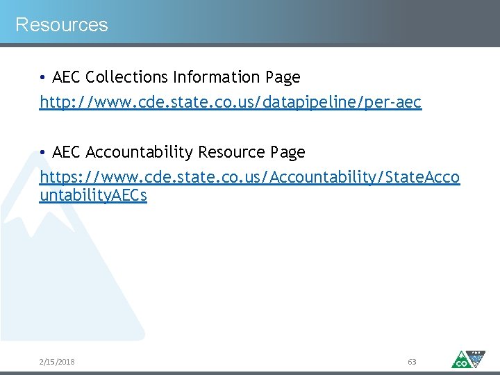 Resources • AEC Collections Information Page http: //www. cde. state. co. us/datapipeline/per-aec • AEC