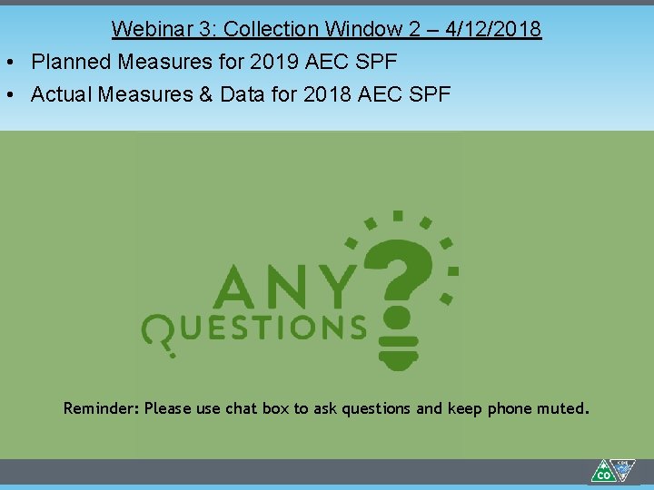 Webinar 3: Collection Window 2 – 4/12/2018 • Planned Measures for 2019 AEC SPF