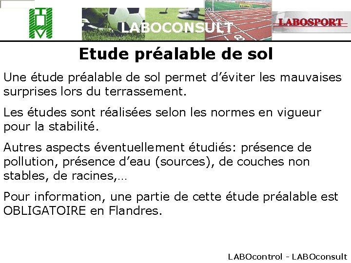 LABOCONSULT Etude préalable de sol Une étude préalable de sol permet d’éviter les mauvaises