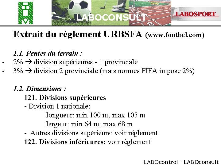 LABOCONSULT Extrait du règlement URBSFA (www. footbel. com) - 1. 1. Pentes du terrain