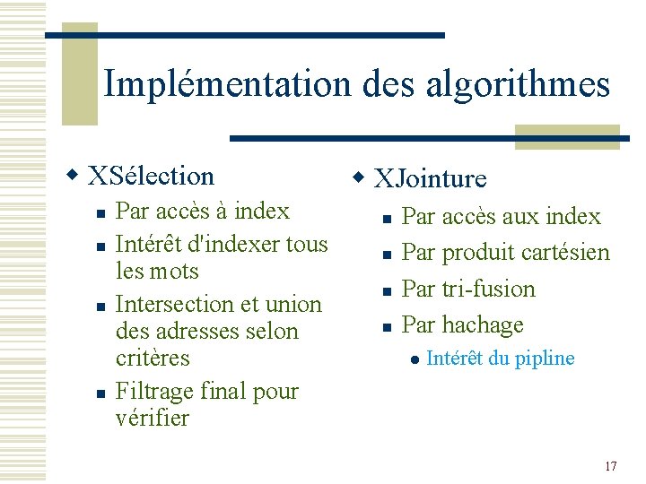 Implémentation des algorithmes w XSélection n n Par accès à index Intérêt d'indexer tous