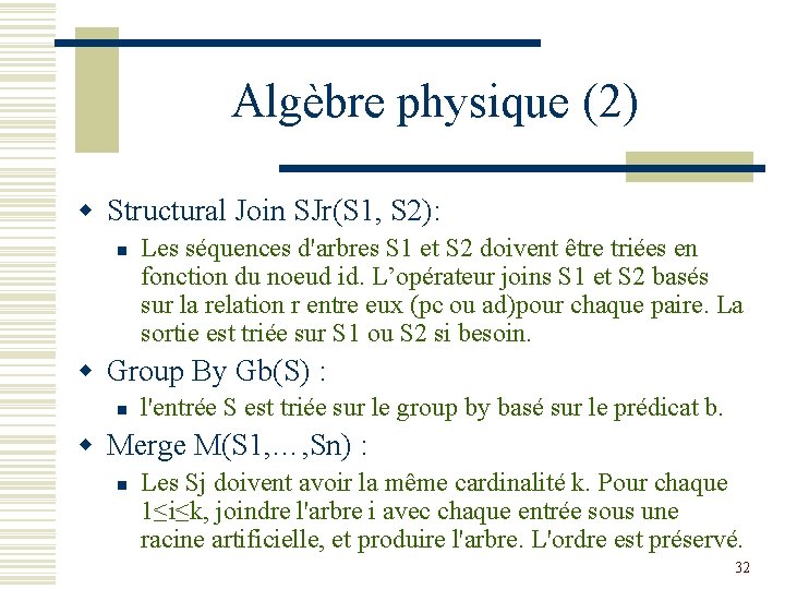 Algèbre physique (2) w Structural Join SJr(S 1, S 2): n Les séquences d'arbres