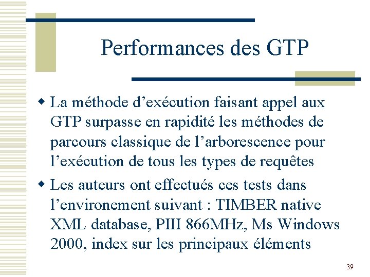 Performances des GTP w La méthode d’exécution faisant appel aux GTP surpasse en rapidité