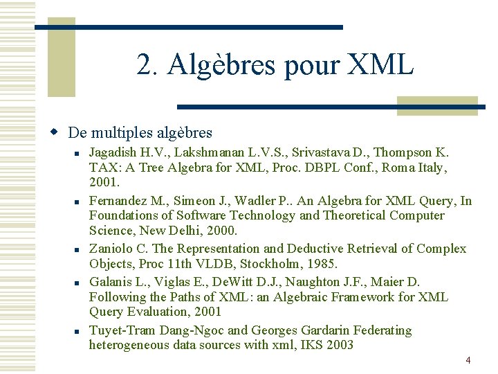 2. Algèbres pour XML w De multiples algèbres n n n Jagadish H. V.