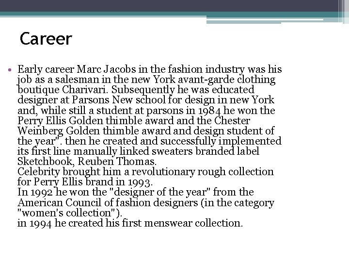 Сareer • Early career Marc Jacobs in the fashion industry was his job as