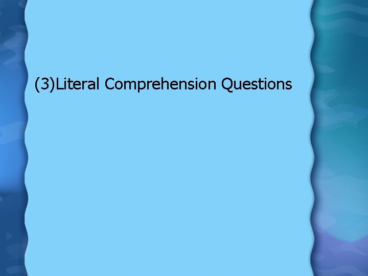 (3)Literal Comprehension Questions 