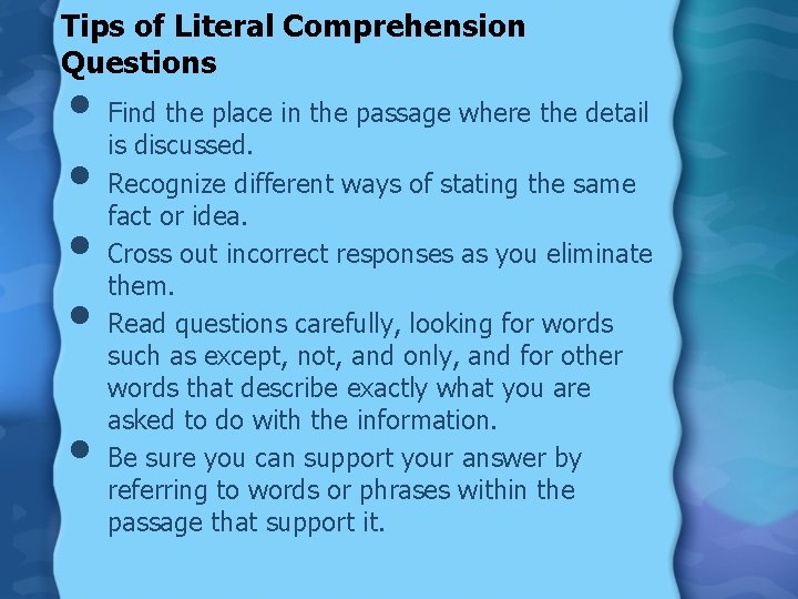 Tips of Literal Comprehension Questions • Find the place in the passage where the Tips of Literal Comprehension Questions • Find the place in the passage where the
