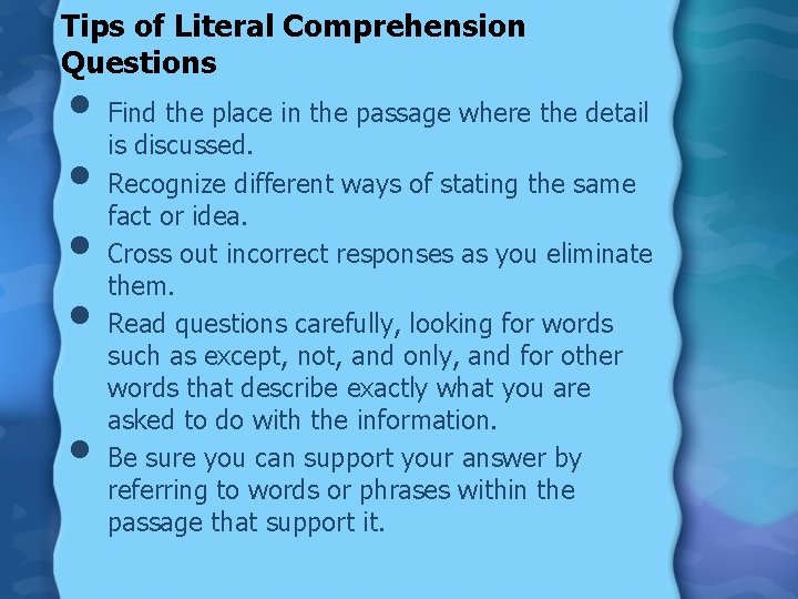 Tips of Literal Comprehension Questions • Find the place in the passage where the