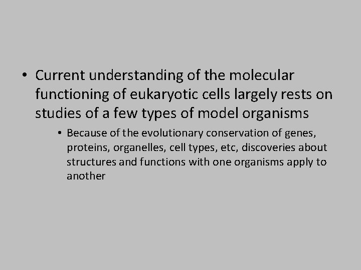  • Current understanding of the molecular functioning of eukaryotic cells largely rests on