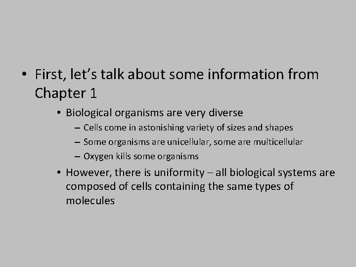  • First, let’s talk about some information from Chapter 1 • Biological organisms