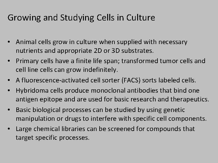 Growing and Studying Cells in Culture • Animal cells grow in culture when supplied