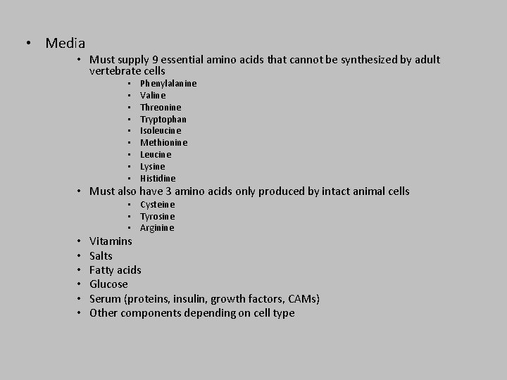  • Media • Must supply 9 essential amino acids that cannot be synthesized