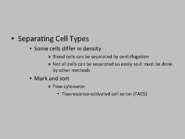  • Separating Cell Types • Some cells differ in density » Blood cells