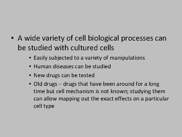  • A wide variety of cell biological processes can be studied with cultured