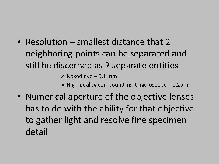  • Resolution – smallest distance that 2 neighboring points can be separated and