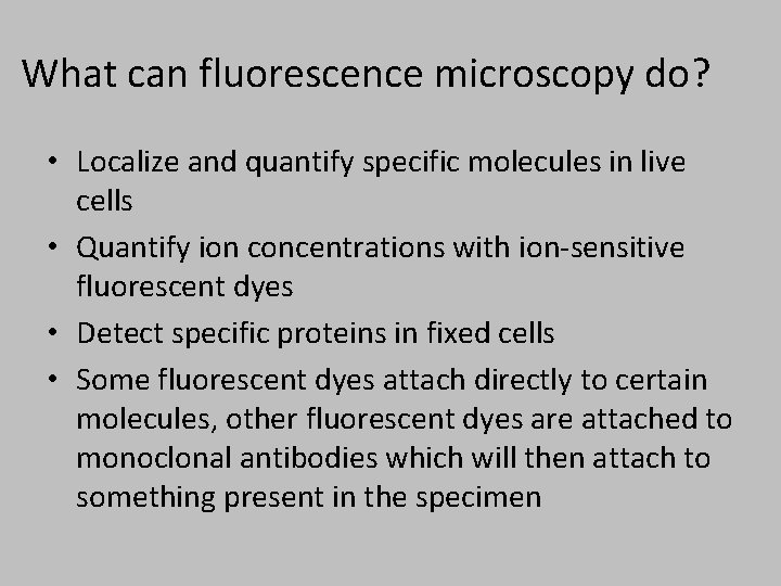 What can fluorescence microscopy do? • Localize and quantify specific molecules in live cells