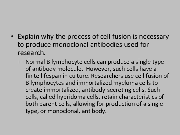  • Explain why the process of cell fusion is necessary to produce monoclonal