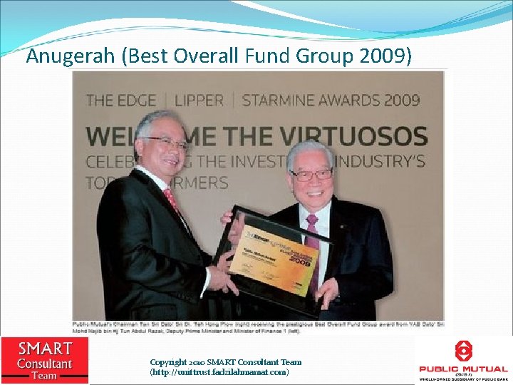 Anugerah (Best Overall Fund Group 2009) Copyright 2010 SMART Consultant Team (http: //unittrust. fadzilahmamat.