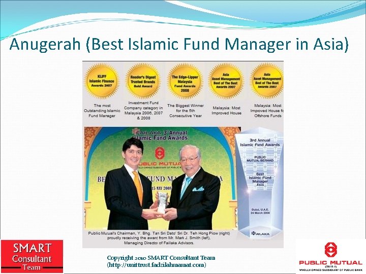 Anugerah (Best Islamic Fund Manager in Asia) Copyright 2010 SMART Consultant Team (http: //unittrust.