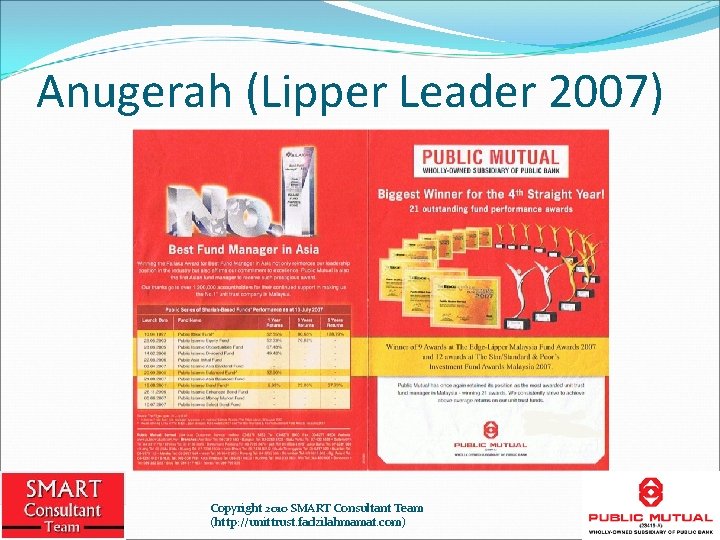Anugerah (Lipper Leader 2007) Copyright 2010 SMART Consultant Team (http: //unittrust. fadzilahmamat. com) 16
