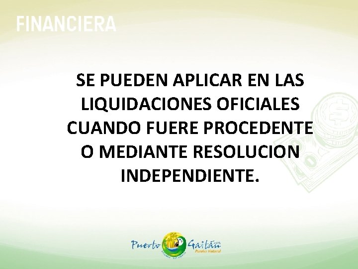 SE PUEDEN APLICAR EN LAS LIQUIDACIONES OFICIALES CUANDO FUERE PROCEDENTE O MEDIANTE RESOLUCION INDEPENDIENTE.