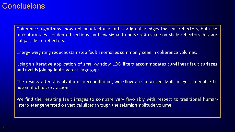 Conclusions Coherence algorithms show not only tectonic and stratigraphic edges that cut reflectors, but