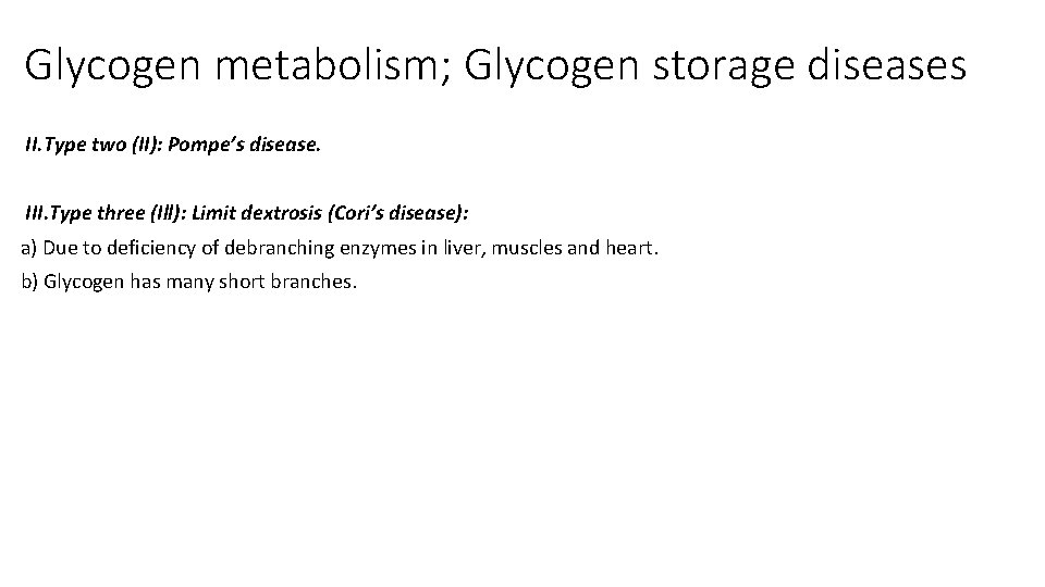 Glycogen metabolism; Glycogen storage diseases II. Type two (II): Pompe’s disease. III. Type three