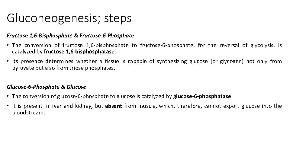 Gluconeogenesis; steps Fructose 1, 6 -Bisphosphate & Fructose-6 -Phosphate • The conversion of fructose