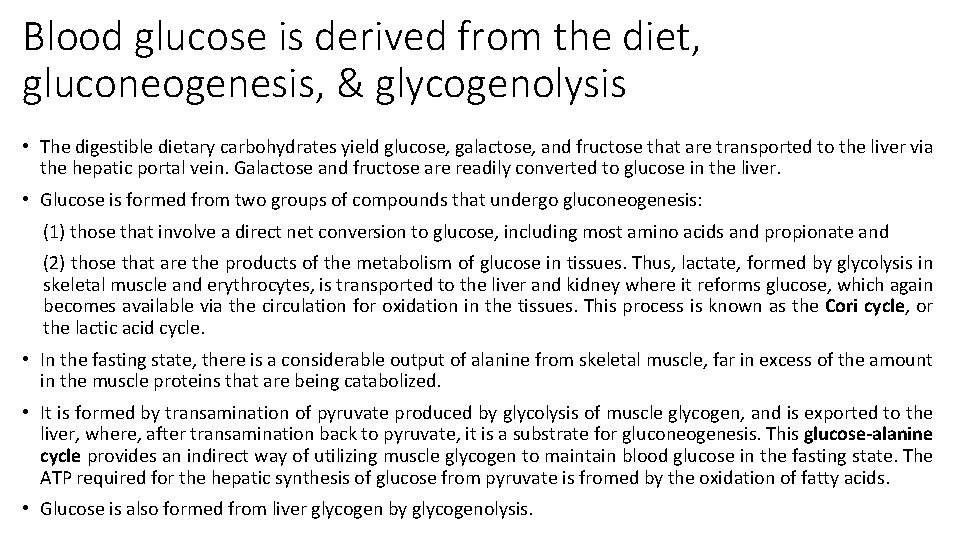 Blood glucose is derived from the diet, gluconeogenesis, & glycogenolysis • The digestible dietary