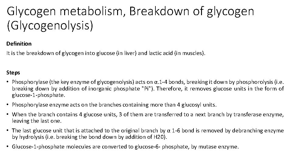 Glycogen metabolism, Breakdown of glycogen (Glycogenolysis) Definition It is the breakdown of glycogen into