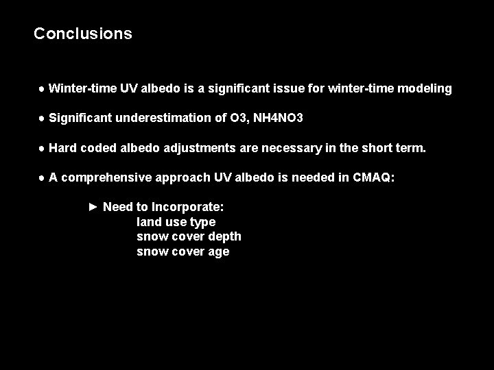 Conclusions ● Winter-time UV albedo is a significant issue for winter-time modeling ● Significant