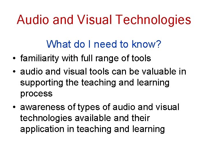 Audio and Visual Technologies What do I need to know? • familiarity with full