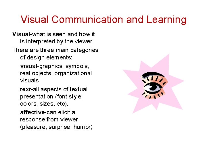 Visual Communication and Learning Visual-what is seen and how it is interpreted by the