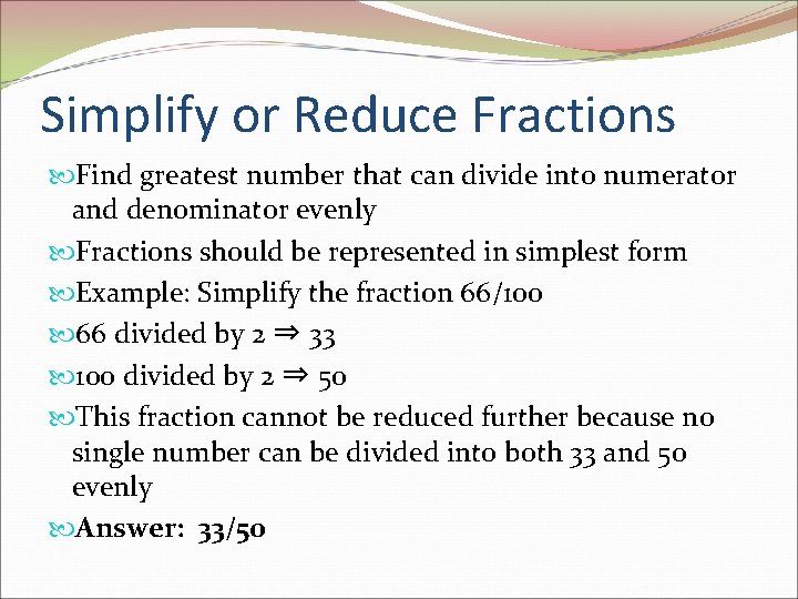 Simplify or Reduce Fractions Find greatest number that can divide into numerator and denominator