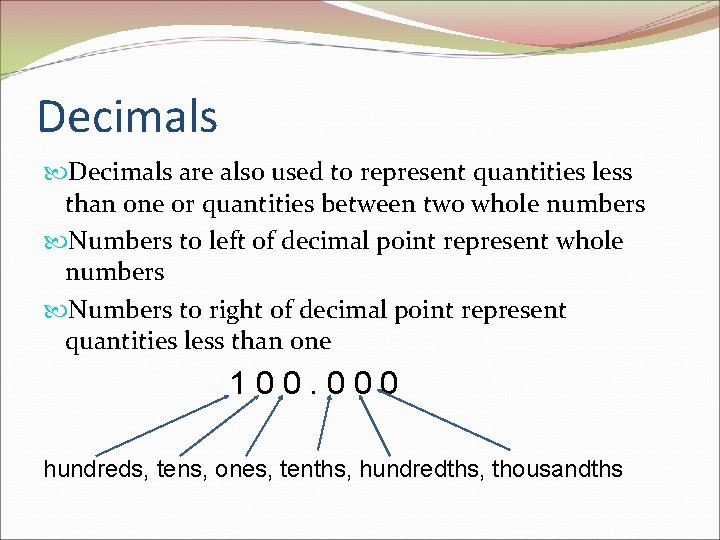 Decimals are also used to represent quantities less than one or quantities between two