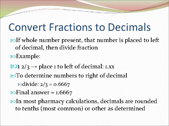 Convert Fractions to Decimals If whole number present, that number is placed to left