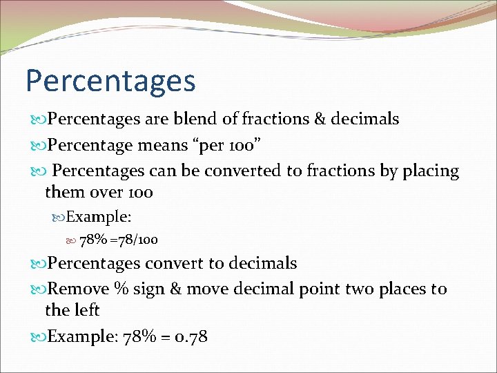 Percentages are blend of fractions & decimals Percentage means “per 100” Percentages can be