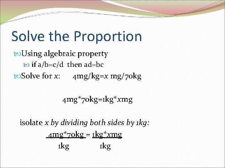 Solve the Proportion Using algebraic property if a/b=c/d then ad=bc Solve for x: 4