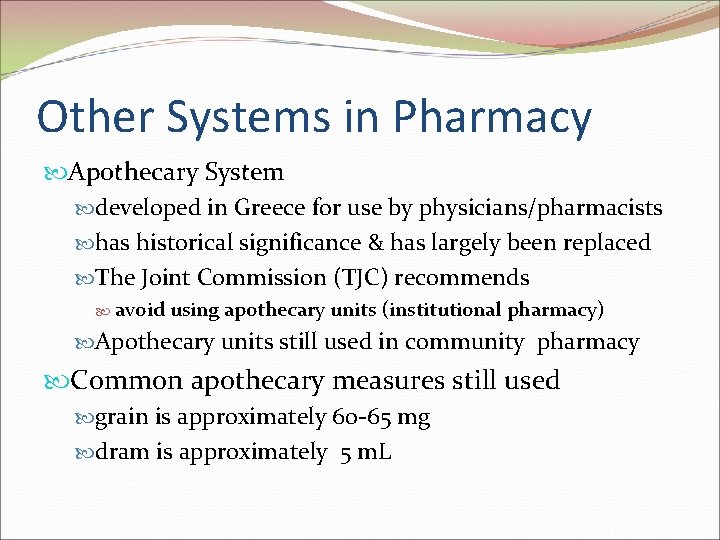 Other Systems in Pharmacy Apothecary System developed in Greece for use by physicians/pharmacists has