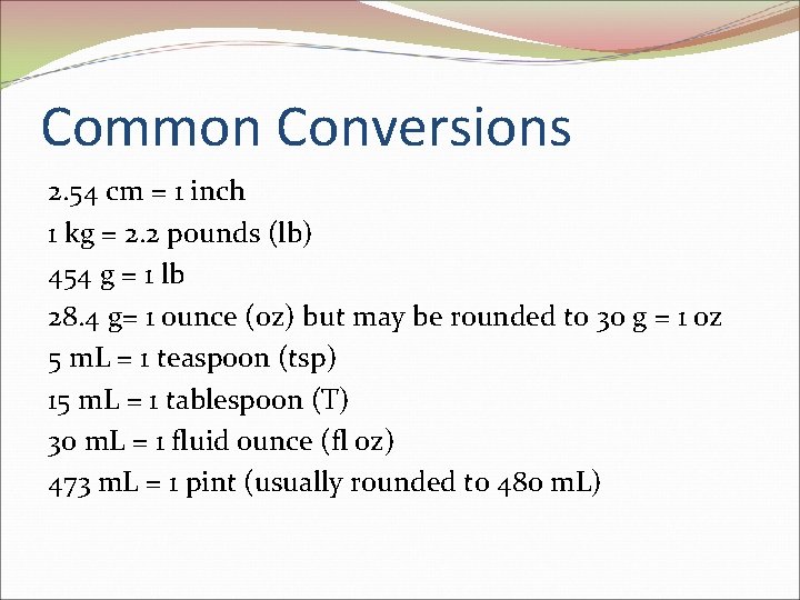 Common Conversions 2. 54 cm = 1 inch 1 kg = 2. 2 pounds