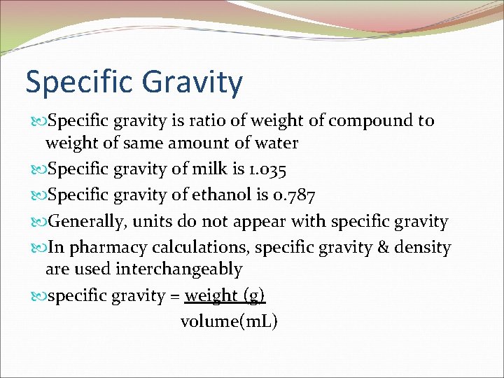 Specific Gravity Specific gravity is ratio of weight of compound to weight of same