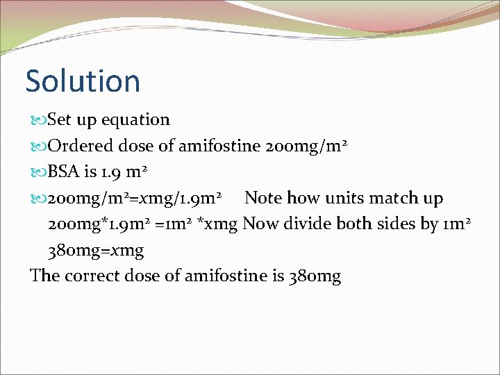 Solution Set up equation Ordered dose of amifostine 200 mg/m 2 BSA is 1.