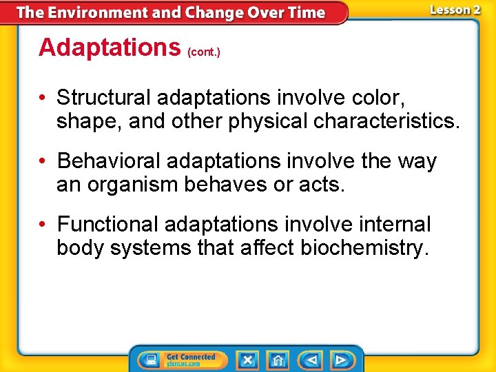 Adaptations (cont. ) • Structural adaptations involve color, shape, and other physical characteristics. •